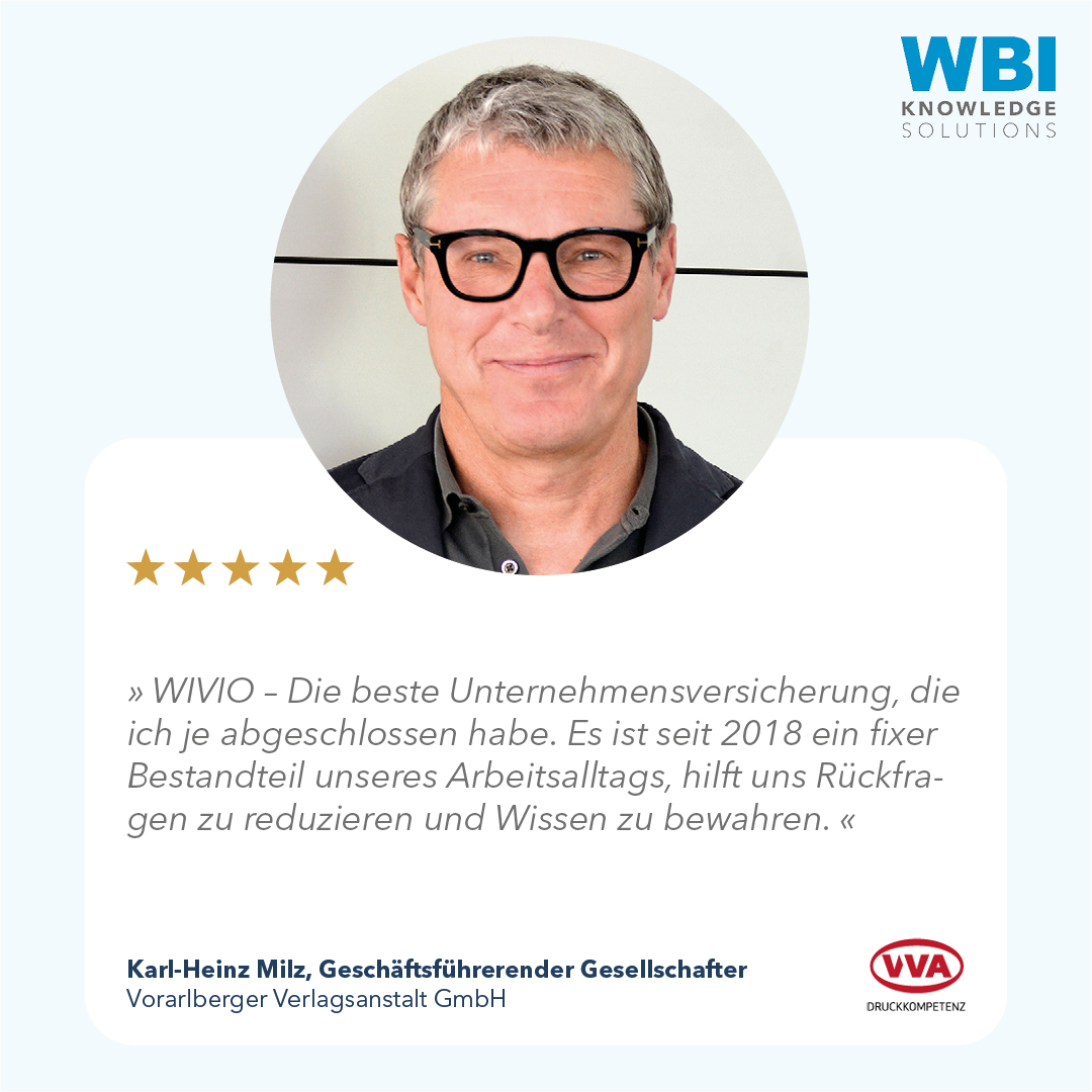 Das Bild zeigt Karl-Heinz Milz, den geschäftsführenden Gesellschafter der VVA, mit seinem Zitat: "WIVIO ist die beste Unternehmensversicherung, die ich je abgeschlossen habe. Es ist seit 2018 ein fixer Bestandteil unseres Arbeitsalltags, hilft uns Rückfragen zu reduzieren und Wissen zu bewahren."